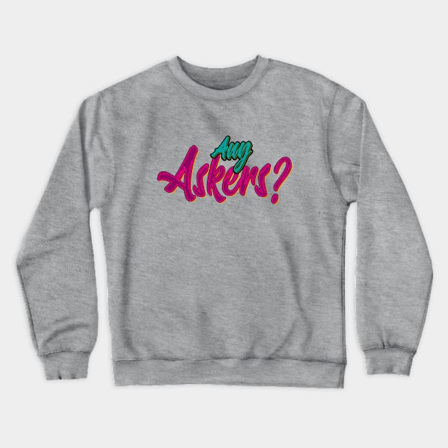 Any Askers Crewneck Sweatshirt by Sanzida Design